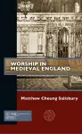 Worship in Medieval England cover