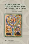 A Companion to Crime and Deviance in the Middle Ages cover