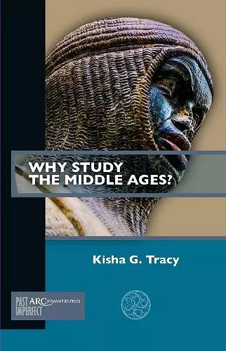 Why Study the Middle Ages? cover