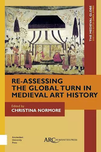 Re-Assessing the Global Turn in Medieval Art History cover