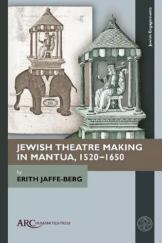 Jewish Theatre Making in Mantua, 1520–1650 cover