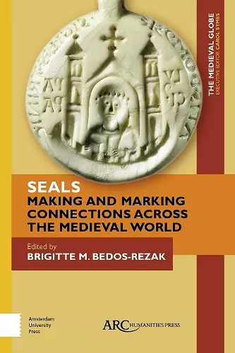 Seals - Making and Marking Connections across the Medieval World cover