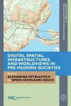 Digital Spatial Infrastructures and Worldviews in Pre-Modern Societies cover