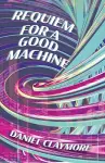 Requiem for a Good Machine cover