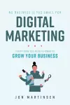 No Business Is Too Small for Digital Marketing cover