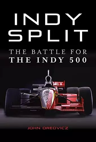 Indy Split : The Battle for the Indy 500 cover