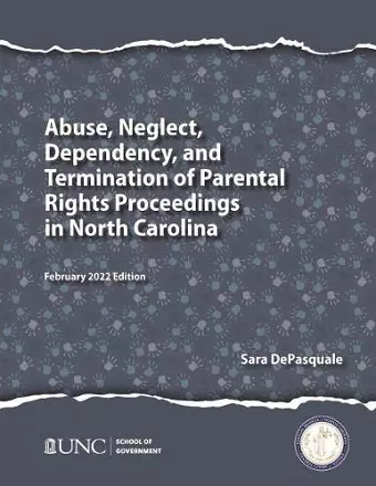 Abuse, Neglect, Dependency, and Termination of Parental Rights Proceedings in North Carolina cover