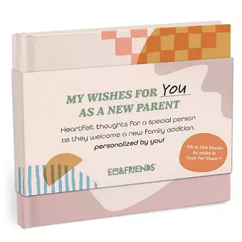 Em & Friends My Wishes for You as a New Parent Fill-in Books cover