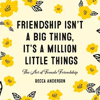 Friendship Isn't a Big Thing, It's a Million Little Things cover