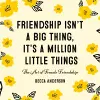 Friendship Isn't a Big Thing, It's a Million Little Things cover