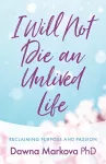 I Will Not Die an Unlived Life cover