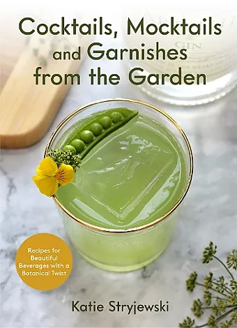 Cocktails, Mocktails, and Garnishes from the Garden cover