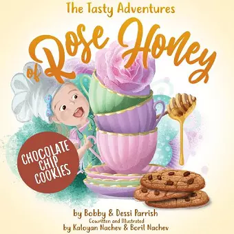 The Tasty Adventures of Rose Honey: Chocolate Chip Cookies cover