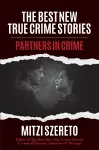 The Best New True Crime Stories: Partners in Crime cover