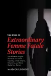 The Book of Extraordinary Femme Fatale Stories cover