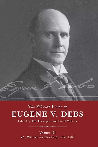The Selected Works of Eugene V. Debs Vol. III cover