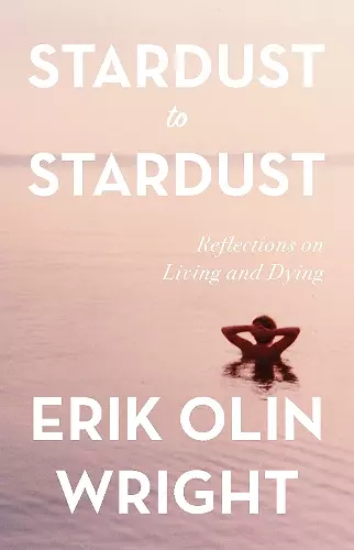 Stardust to Stardust: Reflections on Living and Dying cover
