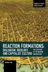 Reaction Formation: Dialogism, Ideology, and Capitalist Culture cover
