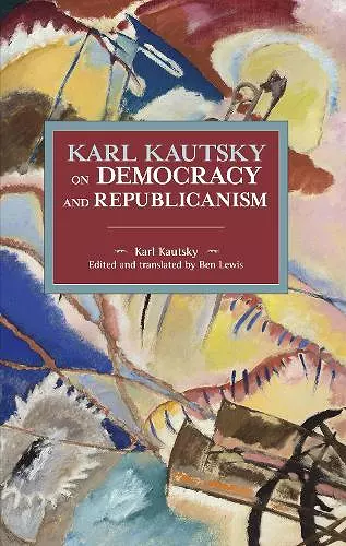 Karl Kautsky on Democracy and Republicanism cover