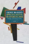 Ernst Bloch's Speculative Materialism cover