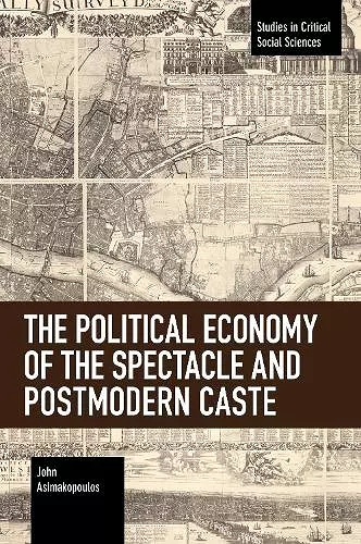 The Political Economy of the Spectacle and Postmodern Caste cover