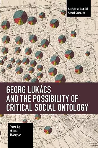 Georg Lukcs and the Possibility of Critical Social Ontology cover