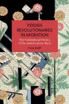 Yiddish Revolutionaries in Migration cover