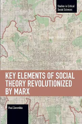 Key Elements of Social Theory Revolutionized by Marx cover