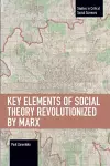 Key Elements of Social Theory Revolutionized by Marx cover