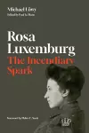 Rosa Luxemburg: The Incendiary Spark cover