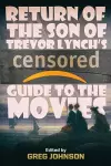 Return of the Son of Trevor Lynch's CENSORED Guide to the Movies cover