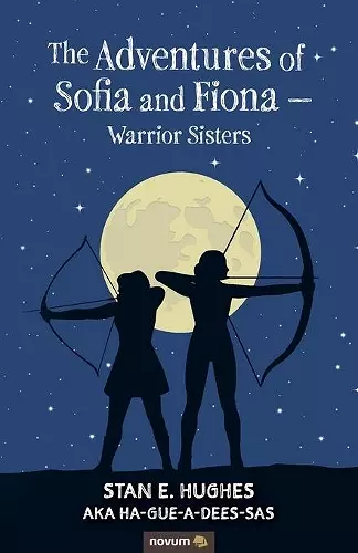 The Adventures of Sofia and Fiona - Warrior Sisters cover