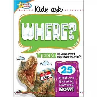 Active Minds Kids Ask Where Do Dinosaurs Get Their Names? cover