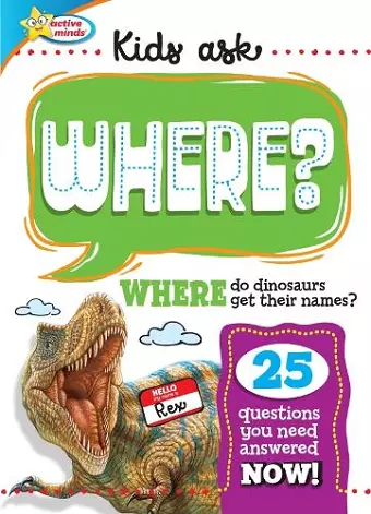 Active Minds Kids Ask WHERE Do Dinosaurs Get Their Names? cover