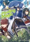 The Wrong Way To Use Healing Magic Volume 1 cover