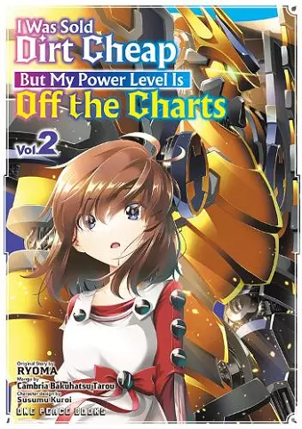 I Was Sold Dirt Cheap, But My Power Level Is Off the Charts Volume 2 cover