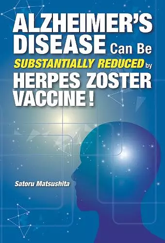 Alzheimer's Disease Can Be Substantially Reduced by Herpes Zoster Vaccine! cover