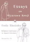 Essays on Miyazawa Kenji and Endo Shusaku: Religious Experiences in Japan’s Literature cover