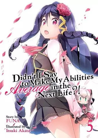 Didn't I Say to Make My Abilities Average in the Next Life?! (Light Novel) Vol. 5 cover