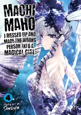 Machimaho: I Messed Up and Made the Wrong Person Into a Magical Girl! Vol. 4 cover