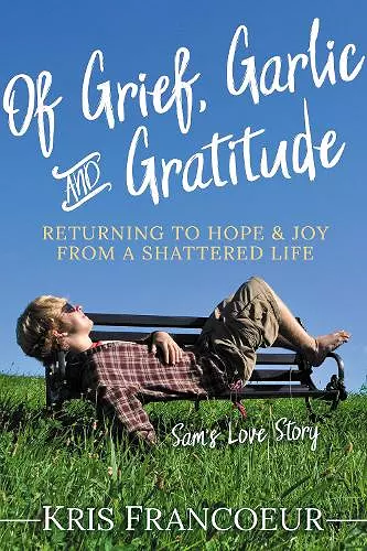 Of Grief, Garlic and Gratitude cover