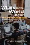 Where in the World is Your Professionalism? cover