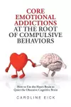 Core Emotional Addictions at the Root of Compulsive Behaviors cover