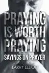 Praying is Worth Praying cover
