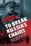 To Break Russia's Chains cover