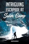 Intriguing Escapade at Swim Camp cover