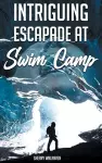 Intriguing Escapade at Swim Camp cover