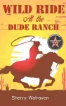 Wild Ride At the Dude Ranch cover