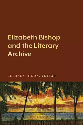 Elizabeth Bishop and the Literary Archive cover