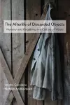 The Afterlife of Discarded Objects cover